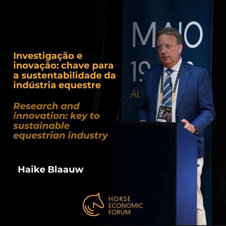“Investigação e inovação: chave para a sustentabilidade da indústria equestre”- Haike Blaauw