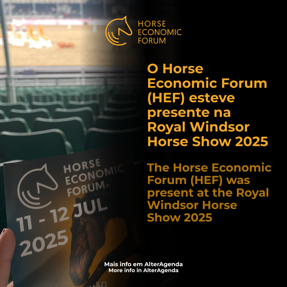 O Horse Economic Forum (HEF) esteve presente na Royal Windsor Horse Show 2025